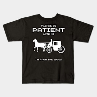 Please Be Patient With Me I'm From The 1900s, Funny Kids T-Shirt